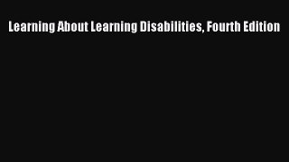Read Learning About Learning Disabilities Fourth Edition Ebook