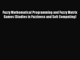 PDF Fuzzy Mathematical Programming and Fuzzy Matrix Games (Studies in Fuzziness and Soft Computing)