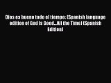 [PDF] Dios es bueno todo el tiempo: (Spanish language edition of God Is Good…All the Time)