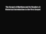 Read The Gospel of Matthew and Its Readers: A Historical Introduction to the First Gospel PDF