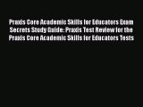 Download Praxis Core Academic Skills for Educators Exam Secrets Study Guide: Praxis Test Review
