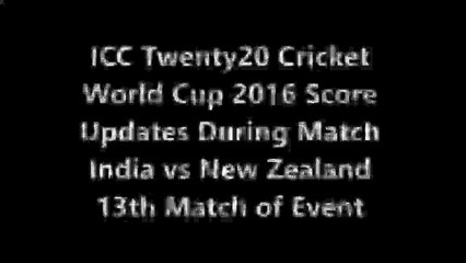 New Zealamd VS India Cricket Match Update Score Card - ICC T20 World Cup 2016 -
