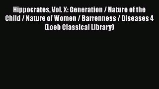 Read Hippocrates Vol. X: Generation / Nature of the Child / Nature of Women / Barrenness /