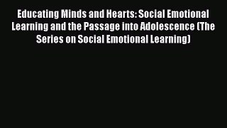 Read Educating Minds and Hearts: Social Emotional Learning and the Passage into Adolescence