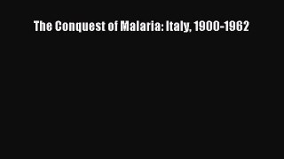 Read The Conquest of Malaria: Italy 1900-1962 Ebook Free