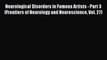 Download Neurological Disorders in Famous Artists - Part 3 (Frontiers of Neurology and Neuroscience