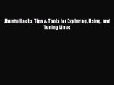 Read Ubuntu Hacks: Tips & Tools for Exploring Using and Tuning Linux PDF Free