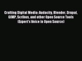 Read Crafting Digital Media: Audacity Blender Drupal GIMP Scribus and other Open Source Tools