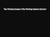 Read The Flirting Games (The Flirting Games Series) Ebook Free