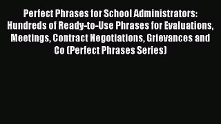 Download Perfect Phrases for School Administrators: Hundreds of Ready-to-Use Phrases for Evaluations