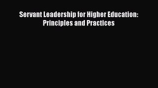 Read Servant Leadership for Higher Education: Principles and Practices Ebook