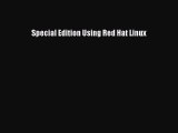 Read Special Edition Using Red Hat Linux Ebook Free