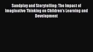Download Sandplay and Storytelling: The Impact of Imaginative Thinking on Children's Learning