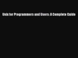 Download Unix for Programmers and Users: A Complete Guide PDF Free