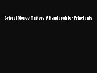 Read School Money Matters: A Handbook for Principals Ebook