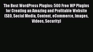 [PDF] The Best WordPress Plugins: 500 Free WP Plugins for Creating an Amazing and Profitable