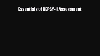 Read Essentials of NEPSY-II Assessment Ebook