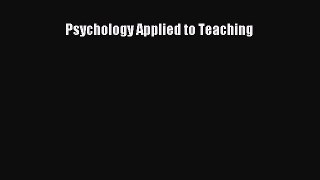 Read Psychology Applied to Teaching Ebook