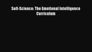 Read Self-Science: The Emotional Intelligence Curriculum Ebook