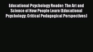 Read Educational Psychology Reader: The Art and Science of How People Learn (Educational Psychology: