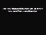 Read Self-Study Research Methodologies for Teacher Educators (Professional Learning) PDF