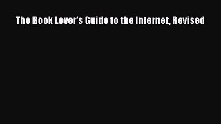 [PDF] The Book Lover's Guide to the Internet Revised [Download] Full Ebook