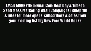 [PDF] EMAIL MARKETING: Email Zen: Best Day & Time to Send Mass Marketing Email Campaigns (Blueprint
