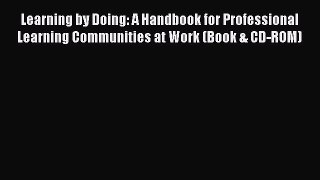 Read Learning by Doing: A Handbook for Professional Learning Communities at Work (Book & CD-ROM)