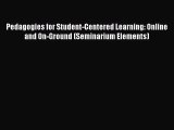 Read Pedagogies for Student-Centered Learning: Online and On-Ground (Seminarium Elements) PDF