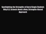 Read Spotlighting the Strengths of Every Single Student: Why U.S. Schools Need a New Strengths-Based