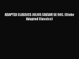 Download ADAPTED CLASSICS JULIUS CAESAR SE 96C. (Globe Adapted Classics) Ebook