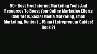 [PDF] 99+ Best Free Internet Marketing Tools And Resources To Boost Your Online Marketing Efforts