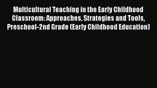 Download Multicultural Teaching in the Early Childhood Classroom: Approaches Strategies and