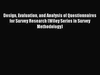 Read Design Evaluation and Analysis of Questionnaires for Survey Research (Wiley Series in