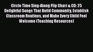 Download Circle Time Sing-Along Flip Chart & CD: 25 Delightful Songs That Build Community Establish