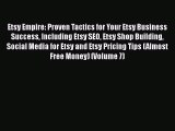 [PDF] Etsy Empire: Proven Tactics for Your Etsy Business Success Including Etsy SEO Etsy Shop