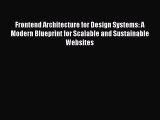 [PDF] Frontend Architecture for Design Systems: A Modern Blueprint for Scalable and Sustainable