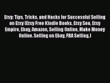 [PDF] Etsy: Tips Tricks and Hacks for Successful Selling on Etsy (Etsy Free Kindle Books Etsy