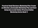 [PDF] Practical Small Business Marketing Plan: Create an Effective & Actionable Marketing Plan