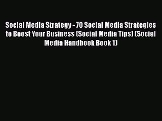 [PDF] Social Media Strategy - 70 Social Media Strategies to Boost Your Business (Social Media