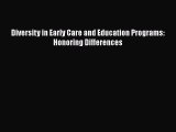 Read Diversity in Early Care and Education Programs: Honoring Differences Ebook
