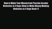 [PDF] How to Make Your Money from Passive Income Websites in 3 Days (How to Make Money Making