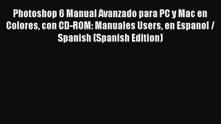 Read Photoshop 6 Manual Avanzado para PC y Mac en Colores con CD-ROM: Manuales Users en Espanol