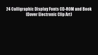 Read 24 Calligraphic Display Fonts CD-ROM and Book (Dover Electronic Clip Art) Ebook Free
