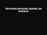 [PDF] Talk in Action: Interactions Identities and Institutions [Download] Online