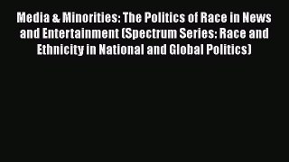 [PDF] Media & Minorities: The Politics of Race in News and Entertainment (Spectrum Series:
