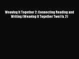 [PDF] Weaving It Together 2: Connecting Reading and Writing (Weaving It Together Two) (v. 2)
