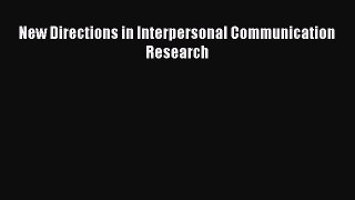 [PDF] New Directions in Interpersonal Communication Research [Download] Full Ebook
