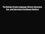 [PDF] The Haitian Creole Language: History Structure Use and Education (Caribbean Studies)