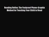 [PDF] Reading Reflex: The Foolproof Phono-Graphix Method for Teaching Your Child to Read [Read]